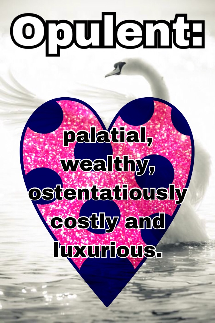 opulent-dictionary-definition-opulent-means-ostentatiously-costly