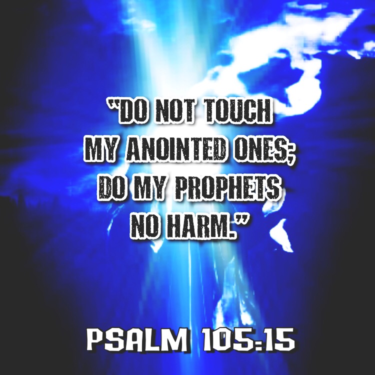  favourites Psalm 105 15 Do Not Touch My Anointed Ones Do My Prophets 