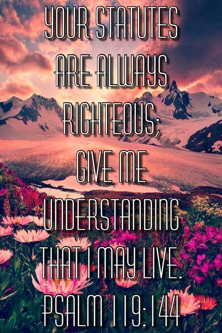 your-statutes-are-always-righteous-give-me-understanding-that-i-may