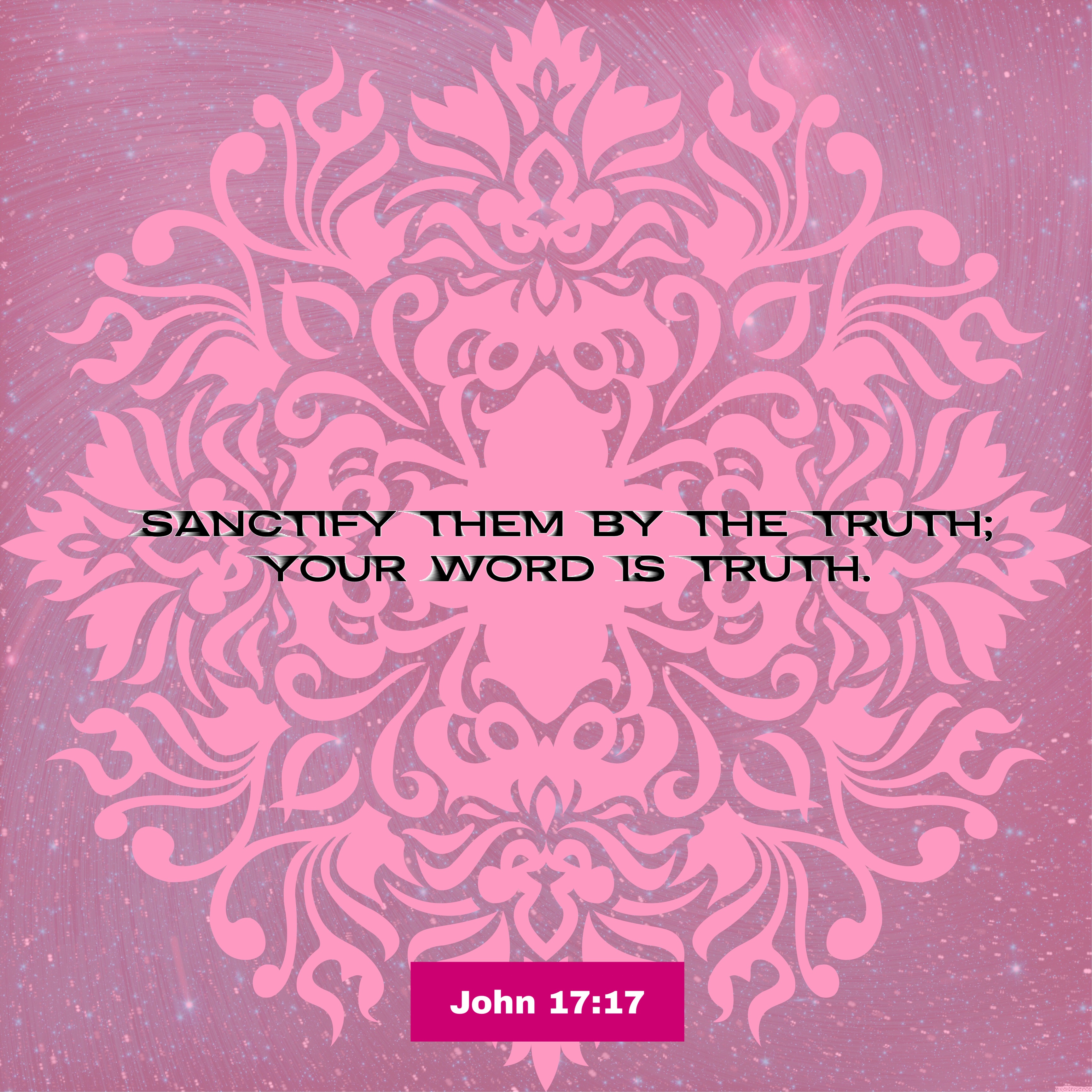 #truth #bible Sanctify Them By The Truth; Your Word Is Truth. John 17: ...