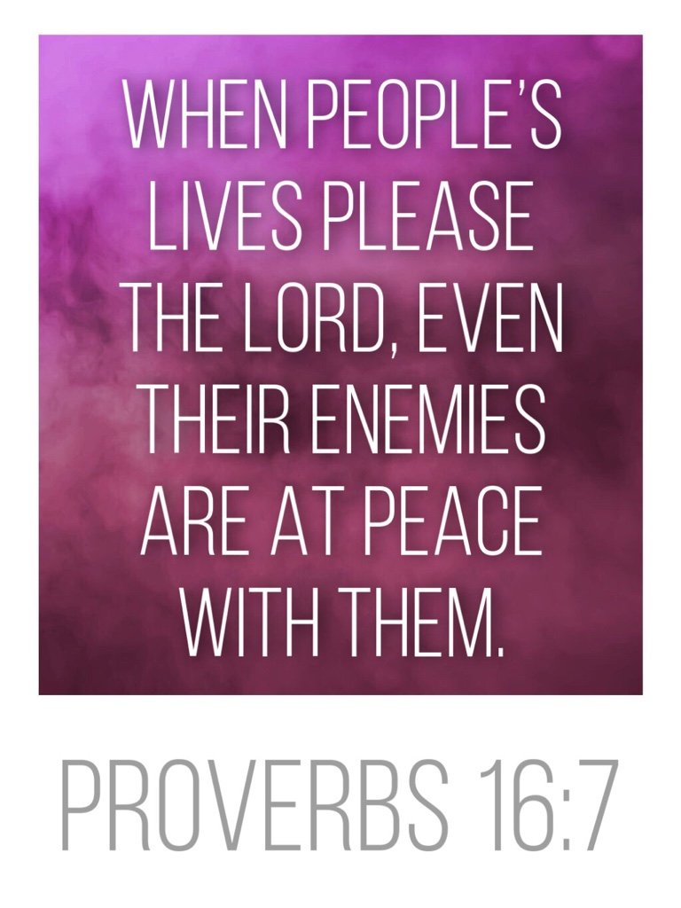 #proverbs #peace #enemies When people’s lives please the Lord, even
